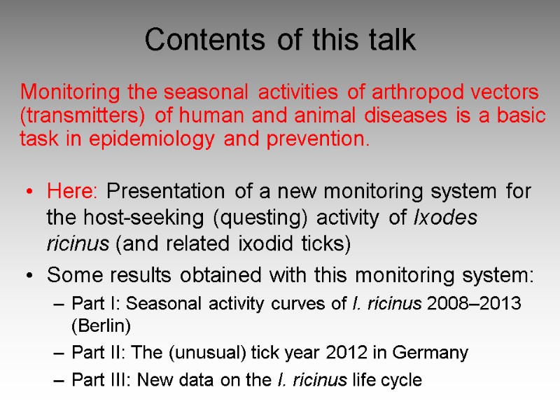 Contents of this talk Here: Presentation of a new monitoring system for the host-seeking